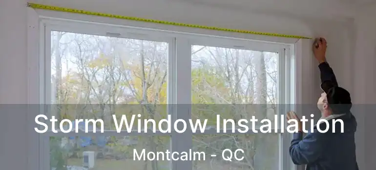  Storm Window Installation Montcalm - QC