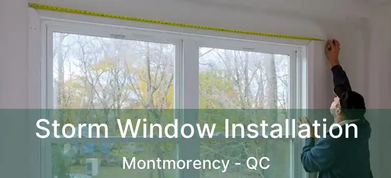  Storm Window Installation Montmorency - QC