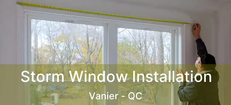  Storm Window Installation Vanier - QC
