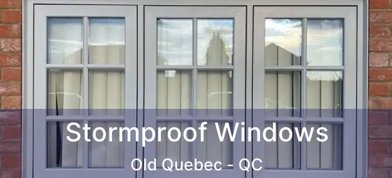  Stormproof Windows Old Quebec - QC
