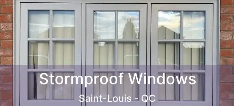  Stormproof Windows Saint-Louis - QC