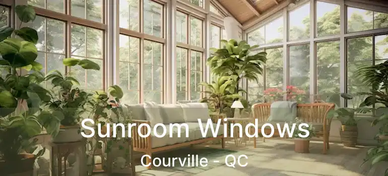  Sunroom Windows Courville - QC