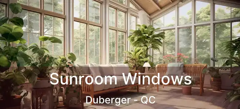  Sunroom Windows Duberger - QC