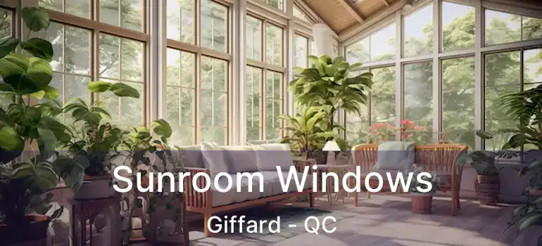  Sunroom Windows Giffard - QC