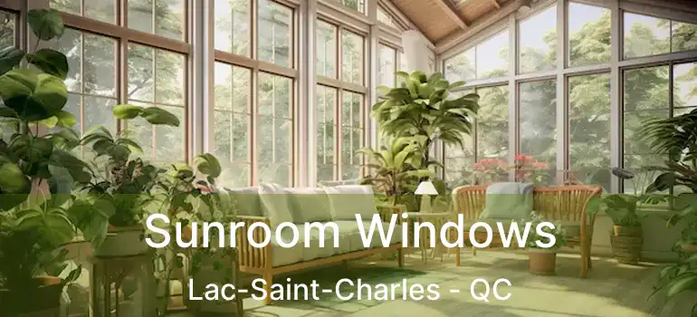  Sunroom Windows Lac-Saint-Charles - QC