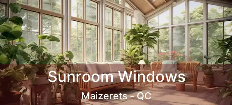  Sunroom Windows Maizerets - QC