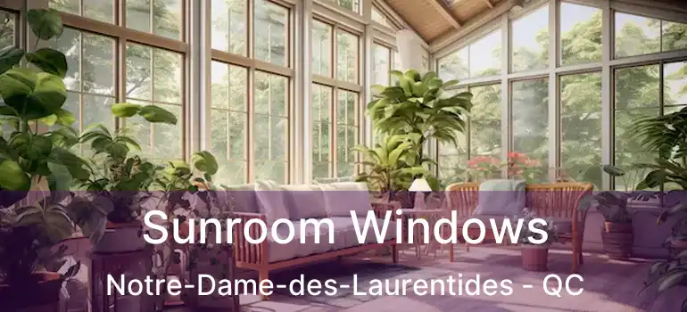  Sunroom Windows Notre-Dame-des-Laurentides - QC