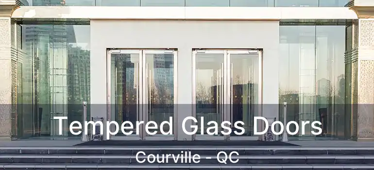  Tempered Glass Doors Courville - QC