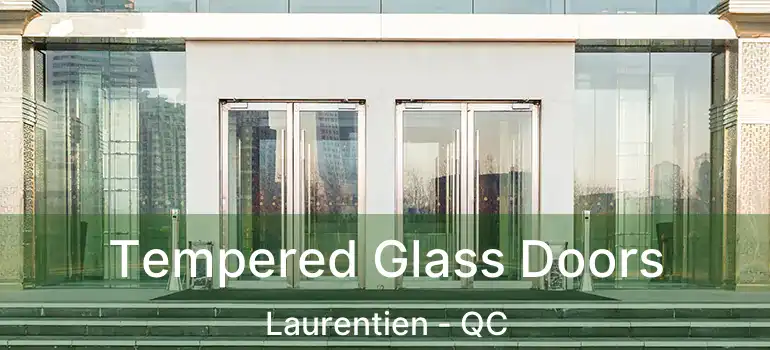  Tempered Glass Doors Laurentien - QC
