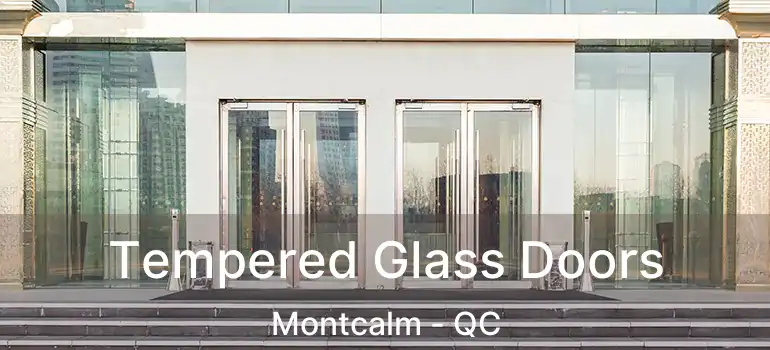  Tempered Glass Doors Montcalm - QC