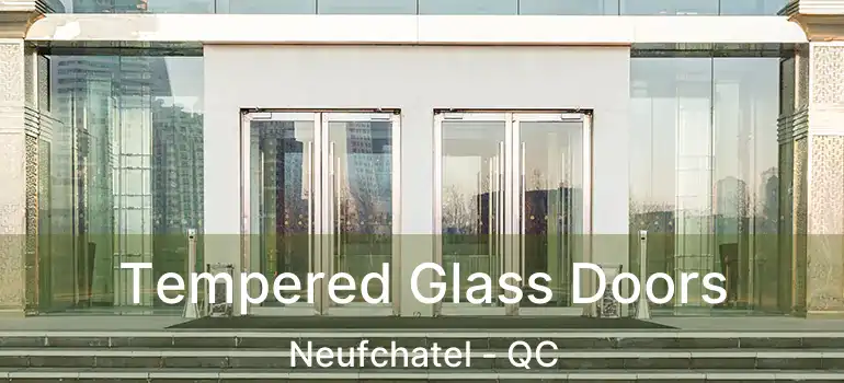  Tempered Glass Doors Neufchatel - QC