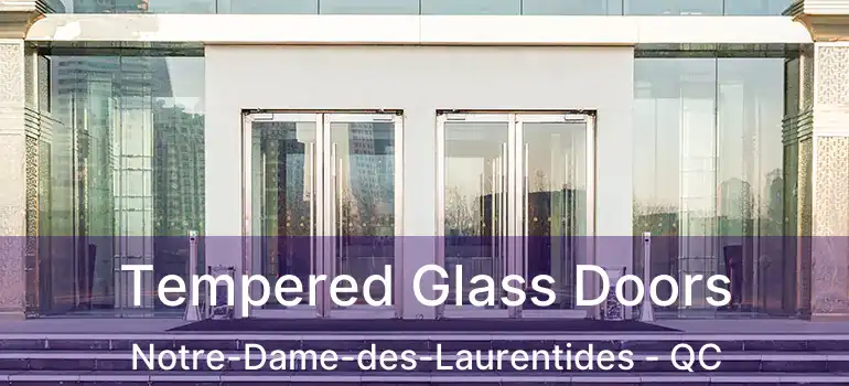  Tempered Glass Doors Notre-Dame-des-Laurentides - QC