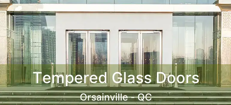  Tempered Glass Doors Orsainville - QC