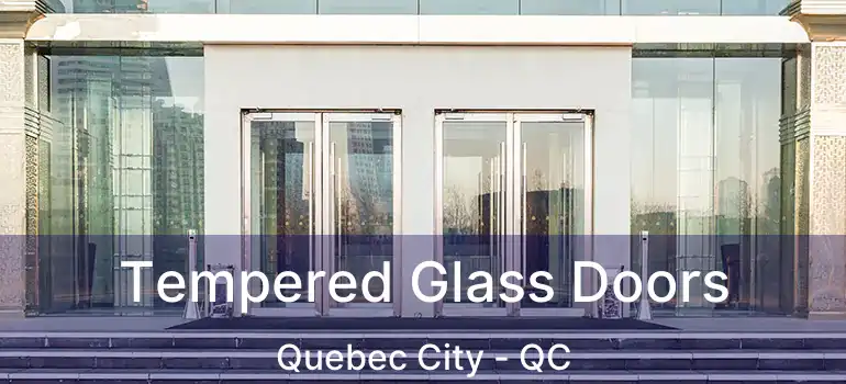  Tempered Glass Doors Quebec City - QC