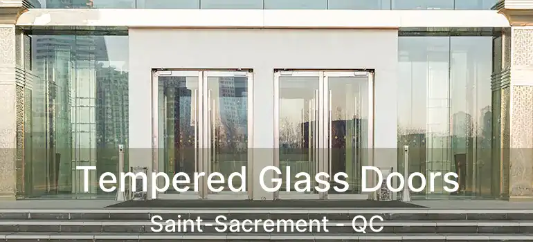  Tempered Glass Doors Saint-Sacrement - QC