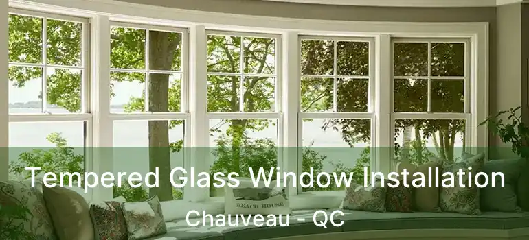  Tempered Glass Window Installation Chauveau - QC