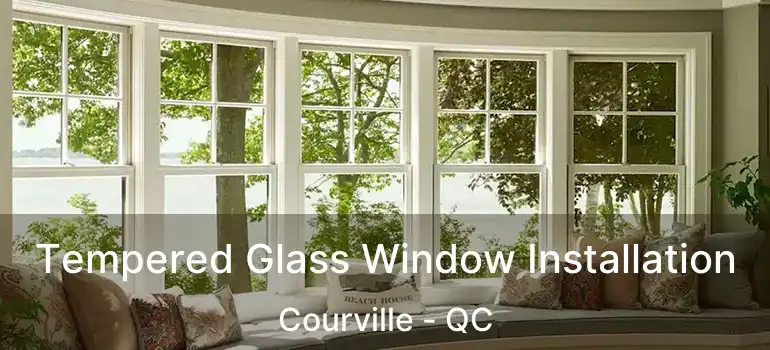  Tempered Glass Window Installation Courville - QC