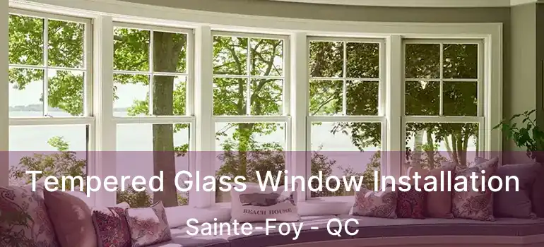  Tempered Glass Window Installation Sainte-Foy - QC