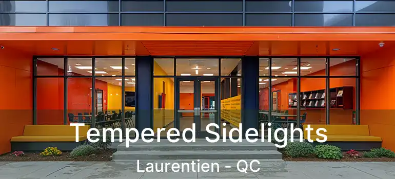  Tempered Sidelights Laurentien - QC