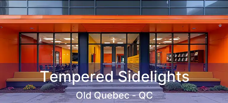  Tempered Sidelights Old Quebec - QC