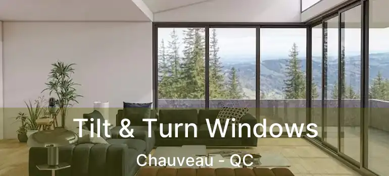  Tilt & Turn Windows Chauveau - QC