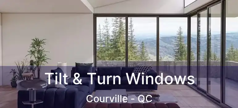  Tilt & Turn Windows Courville - QC