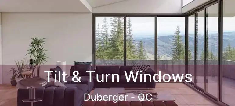  Tilt & Turn Windows Duberger - QC