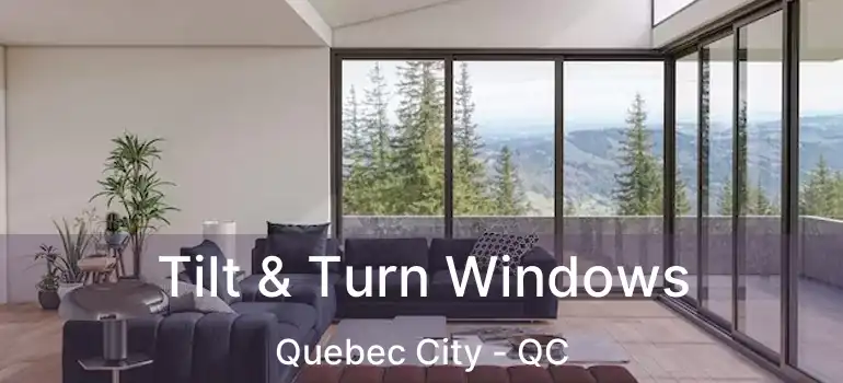  Tilt & Turn Windows Quebec City - QC