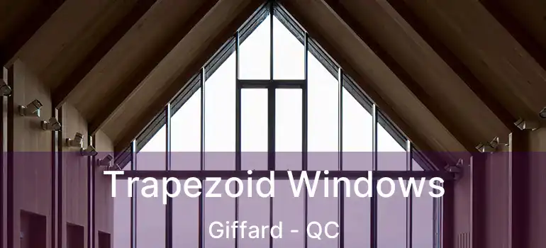  Trapezoid Windows Giffard - QC