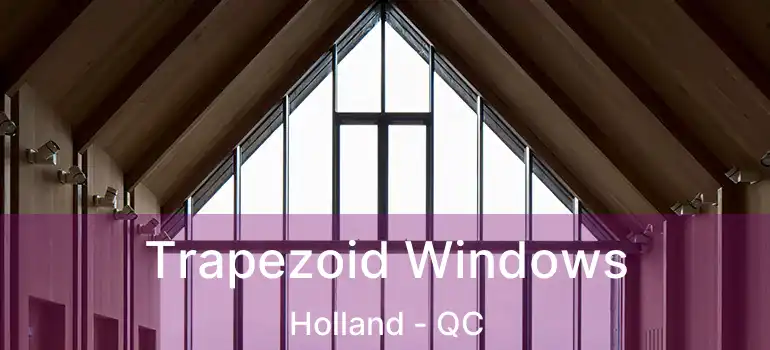  Trapezoid Windows Holland - QC