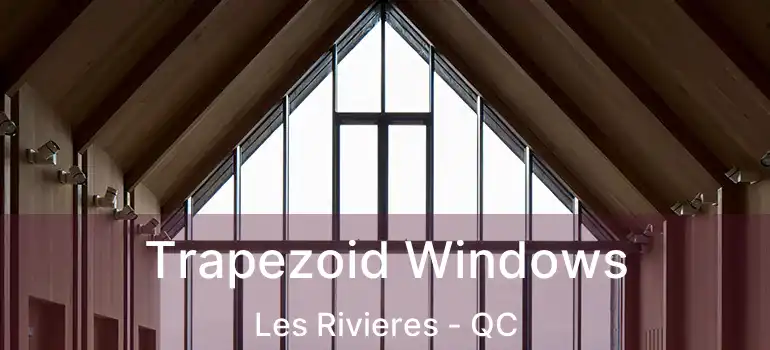  Trapezoid Windows Les Rivieres - QC
