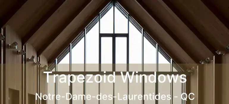  Trapezoid Windows Notre-Dame-des-Laurentides - QC