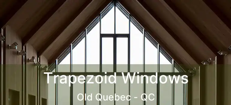  Trapezoid Windows Old Quebec - QC