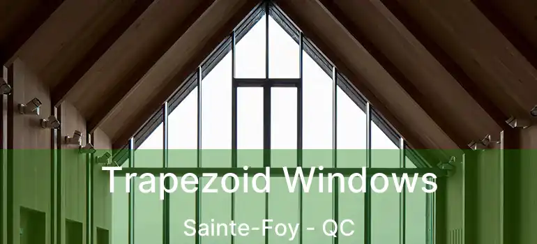  Trapezoid Windows Sainte-Foy - QC