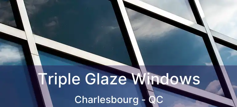  Triple Glaze Windows Charlesbourg - QC