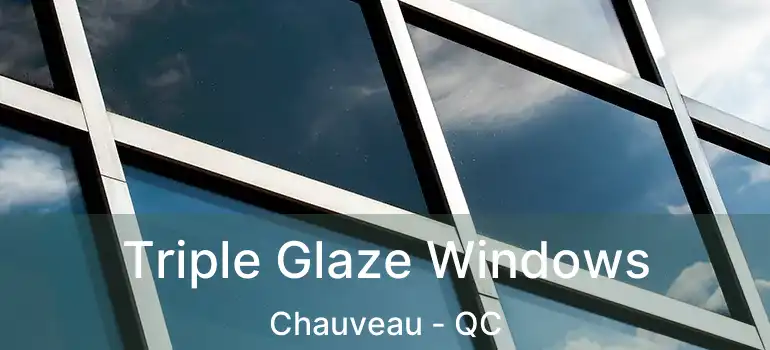  Triple Glaze Windows Chauveau - QC