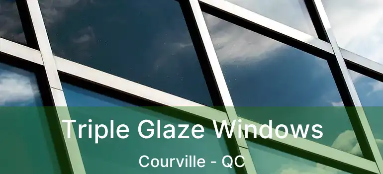  Triple Glaze Windows Courville - QC