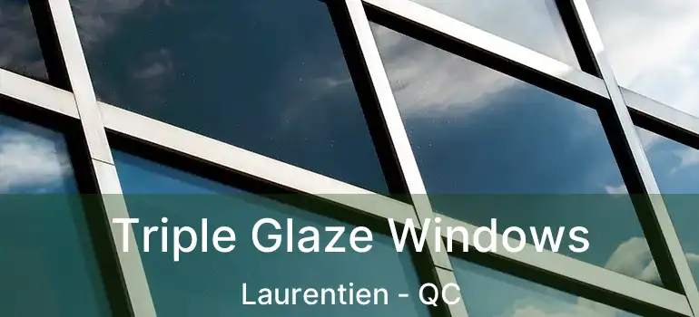  Triple Glaze Windows Laurentien - QC