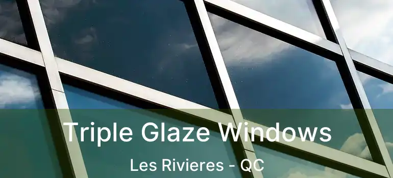  Triple Glaze Windows Les Rivieres - QC