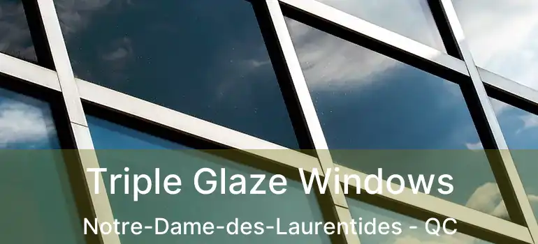  Triple Glaze Windows Notre-Dame-des-Laurentides - QC
