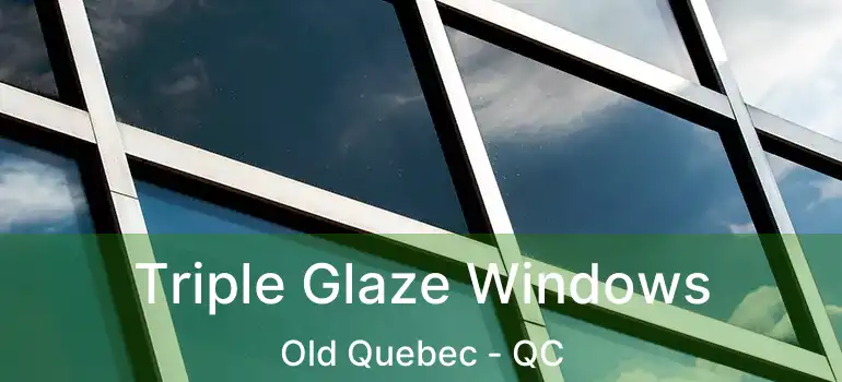  Triple Glaze Windows Old Quebec - QC