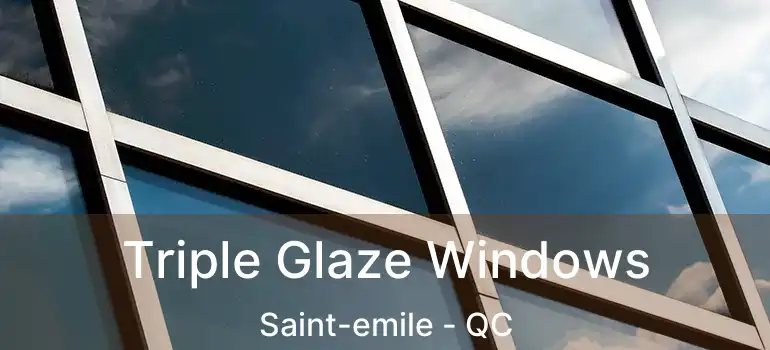  Triple Glaze Windows Saint-emile - QC