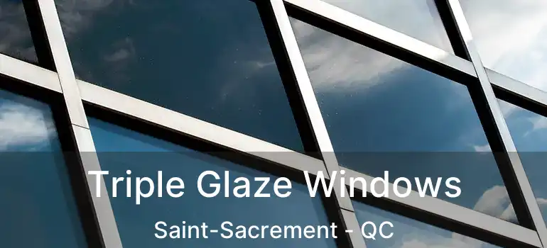  Triple Glaze Windows Saint-Sacrement - QC