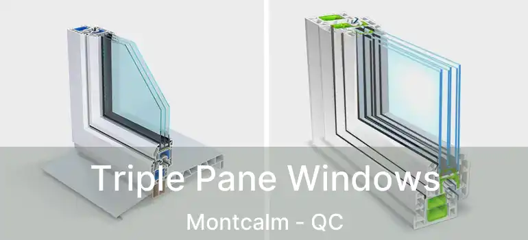  Triple Pane Windows Montcalm - QC