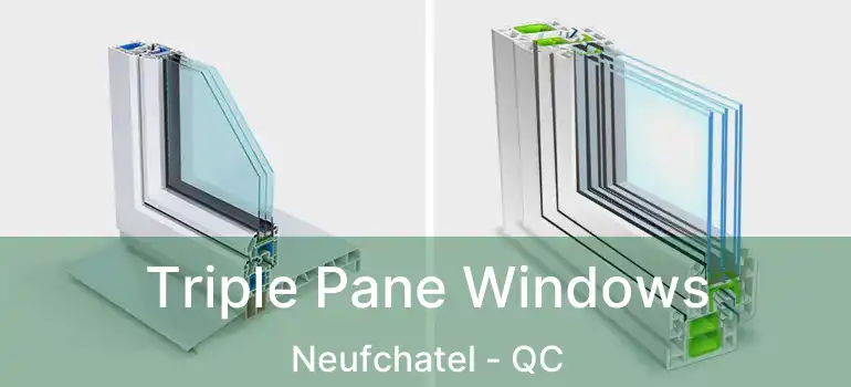  Triple Pane Windows Neufchatel - QC