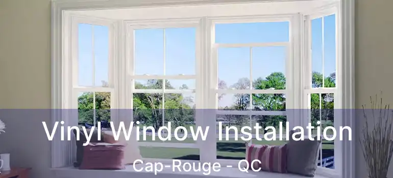 Vinyl Window Installation Cap-Rouge - QC