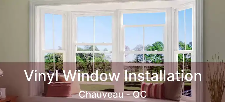  Vinyl Window Installation Chauveau - QC