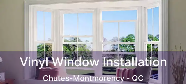  Vinyl Window Installation Chutes-Montmorency - QC