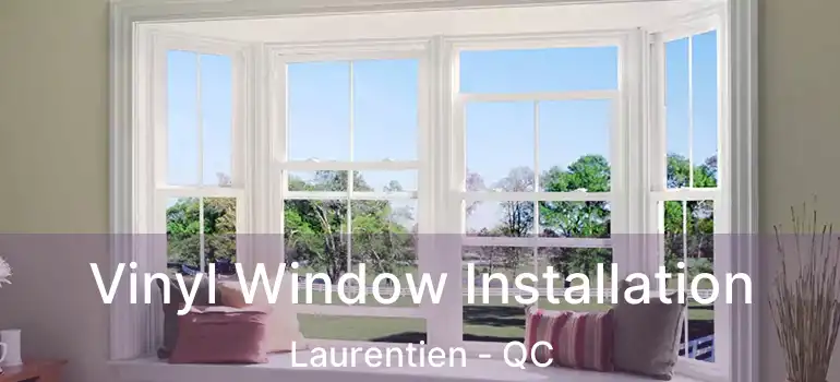  Vinyl Window Installation Laurentien - QC