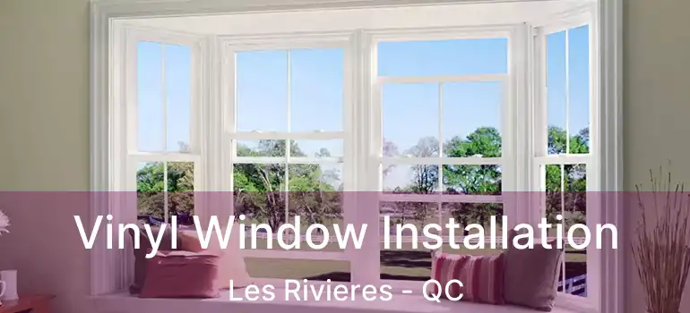  Vinyl Window Installation Les Rivieres - QC